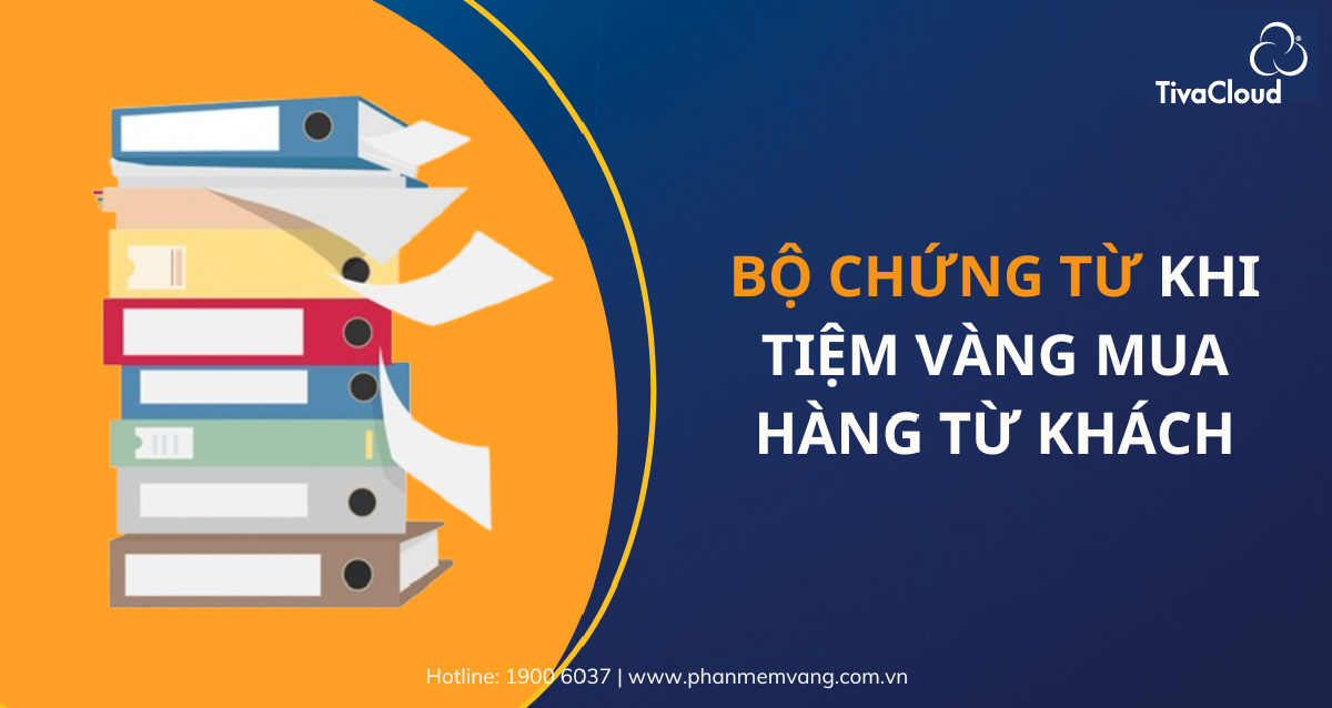 Bộ chứng từ khi tiệm vàng mua hàng từ khách - TivaCloud